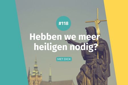 Afbeelding van: #118 Hebben we meer heiligen nodig?