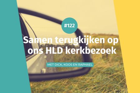 Afbeelding van: #122 Samen terugkijken op ons HLD kerkbezoek