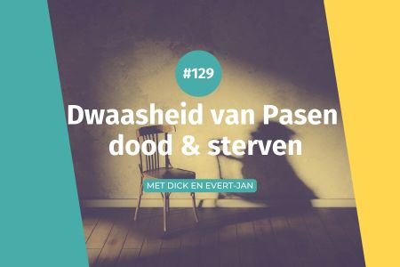 Afbeelding van: #129 Dwaasheid van Pasen - dood & sterven