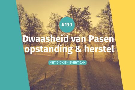 Afbeelding van: #130 Dwaasheid van Pasen - opstanding & herstel