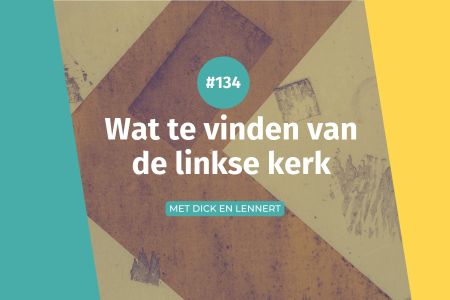 Afbeelding van: #134 Wat te vinden van de linkse kerk