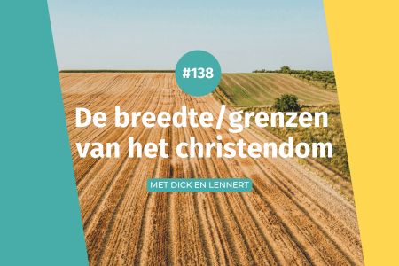 Afbeelding van: #138 Heeft de breedte van het christendom eigenlijk grenzen?
