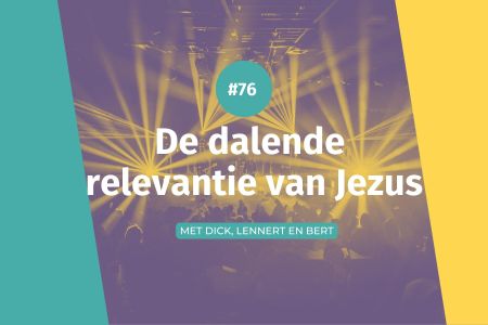 Afbeelding van: #76 De dalende relevantie van Jezus