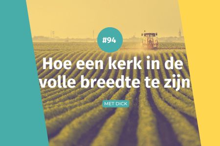 Afbeelding van: #94 Kerk in de volle breedte zijn