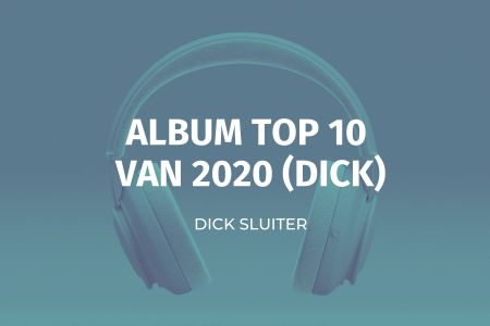 Afbeelding van: Dick's muziek eindejaarslijst (2020)