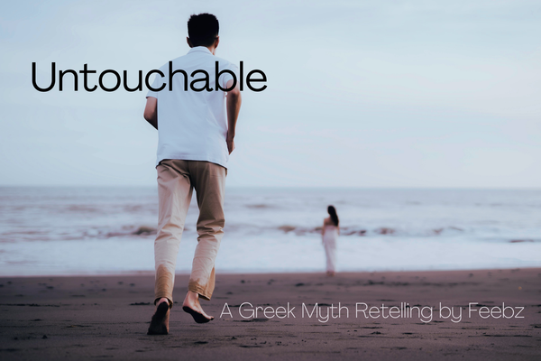 Untouchable, A Greek Myth Retelling: Part 3