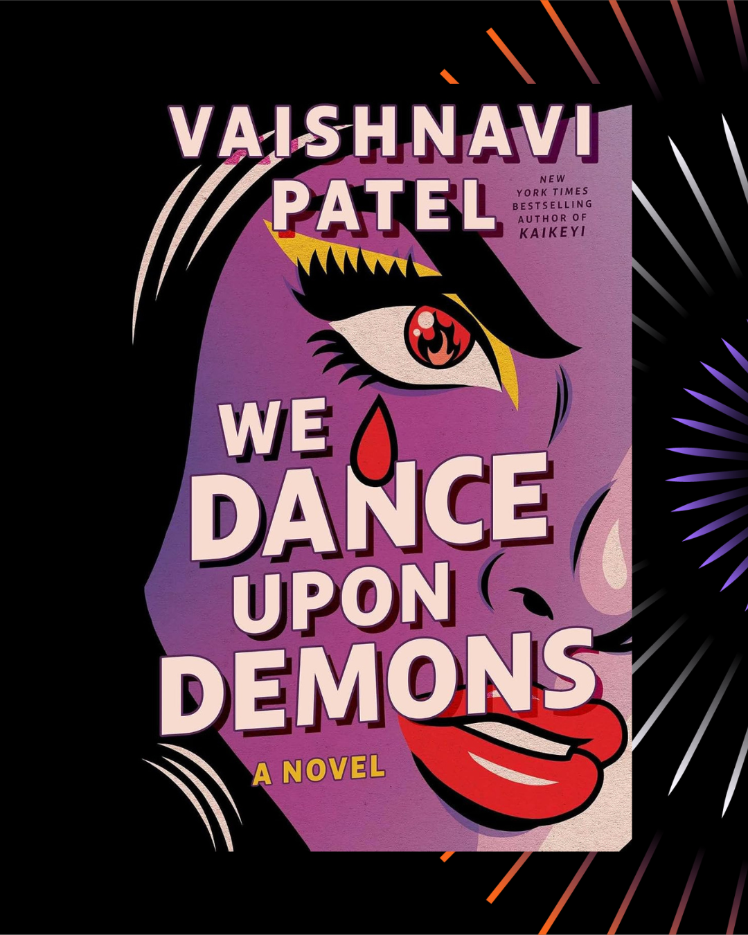 We Dance Upon Demons a novel by Vaishnavi Patel showing a woman in pop art style over a black background with a starburst pattern