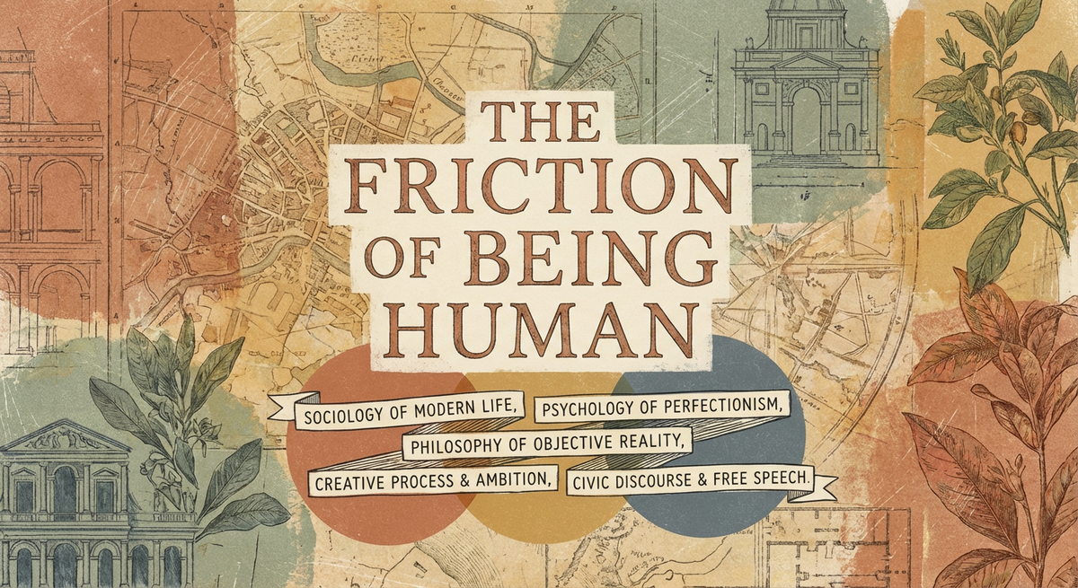 The Friction of Being Human