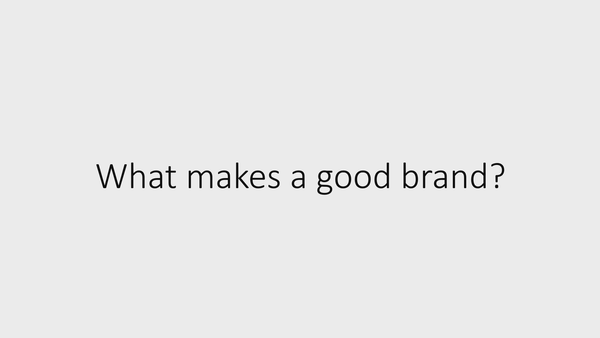 5 - What makes a good brand?