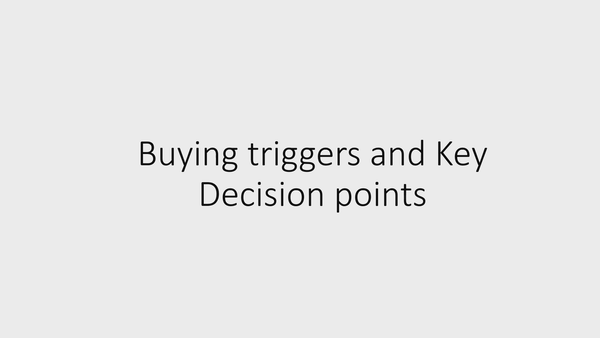 9 - Buying triggers and key decision points