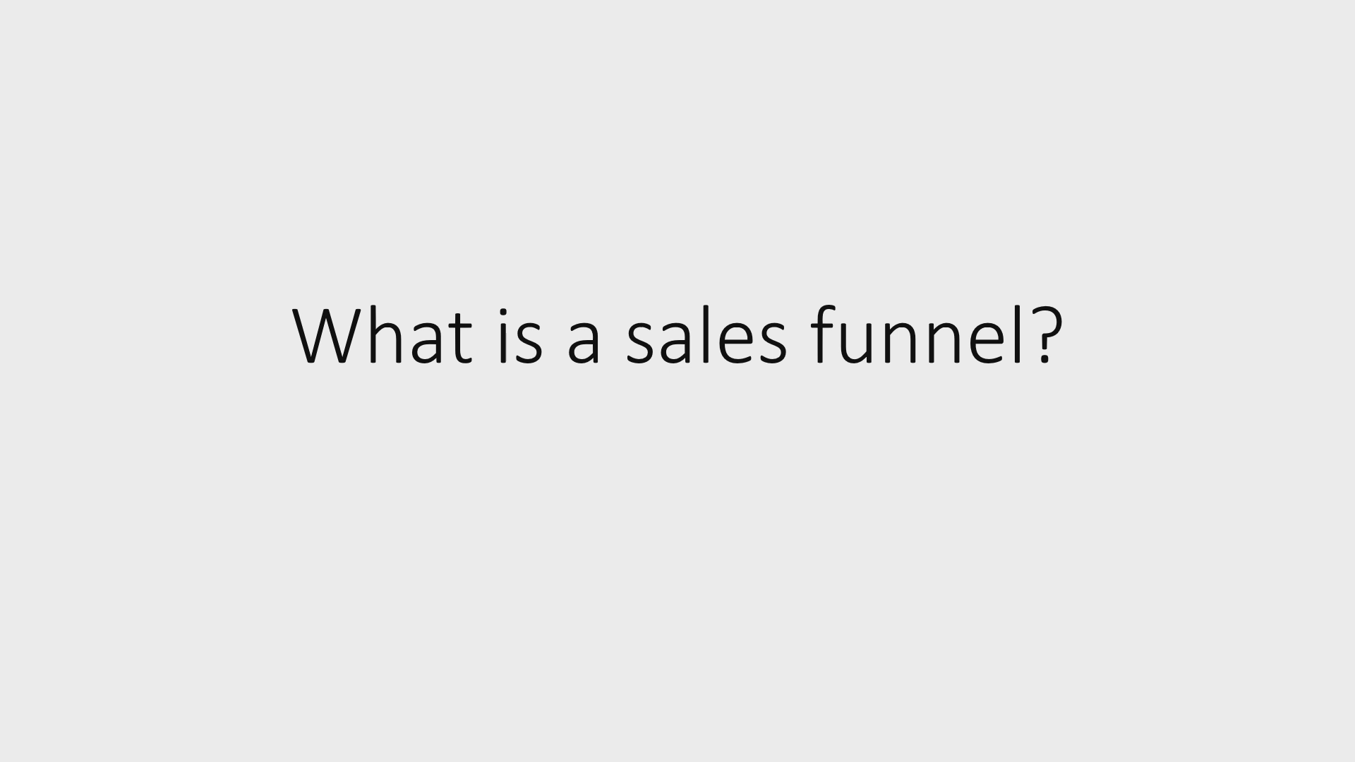 8 - What is a sales funnel?