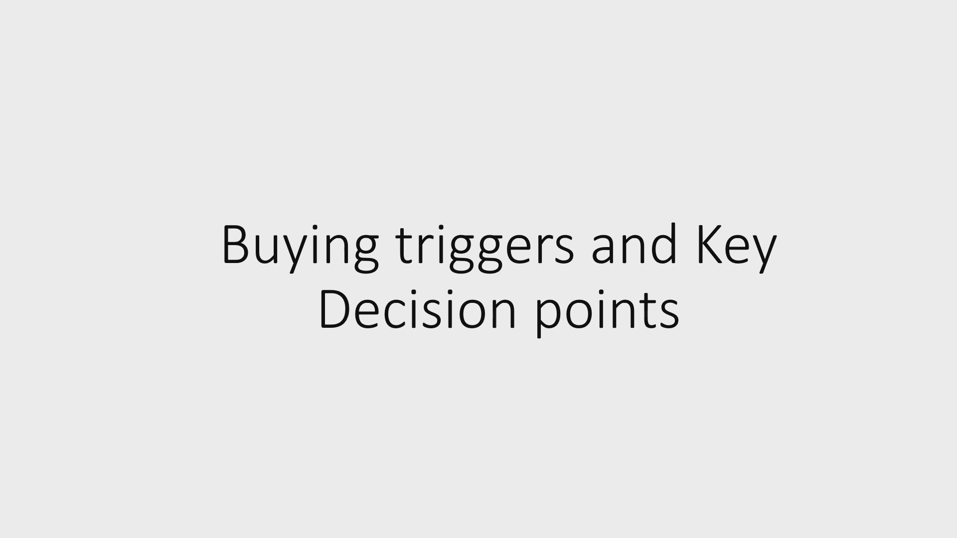 9 - Buying triggers and key decision points