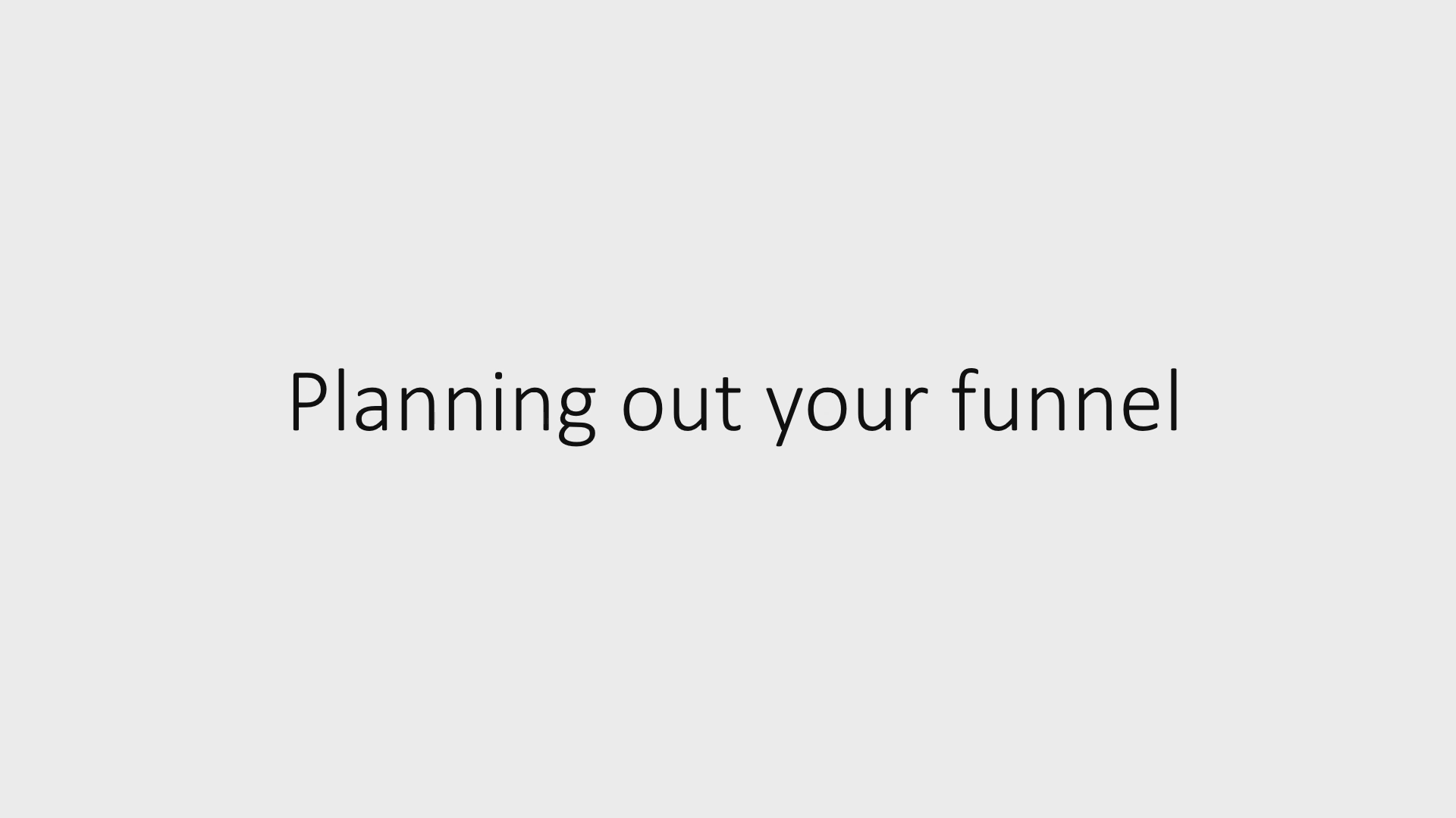 10 - Planning out your funnel