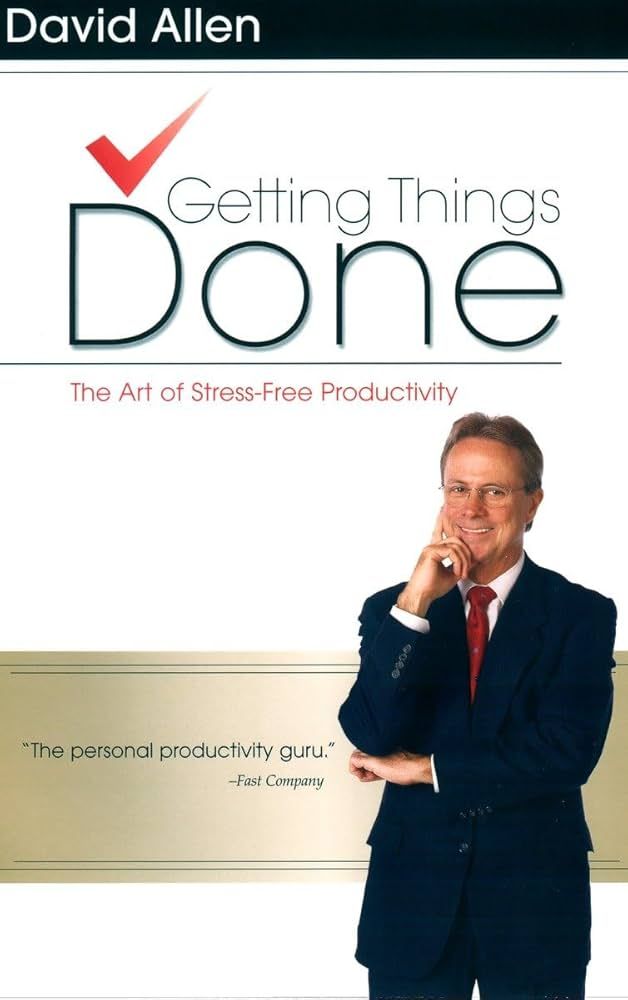 Getting Things Done - David Allen