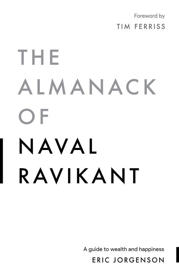 Almanack Of Naval Ravikant - Eric Jorgenson