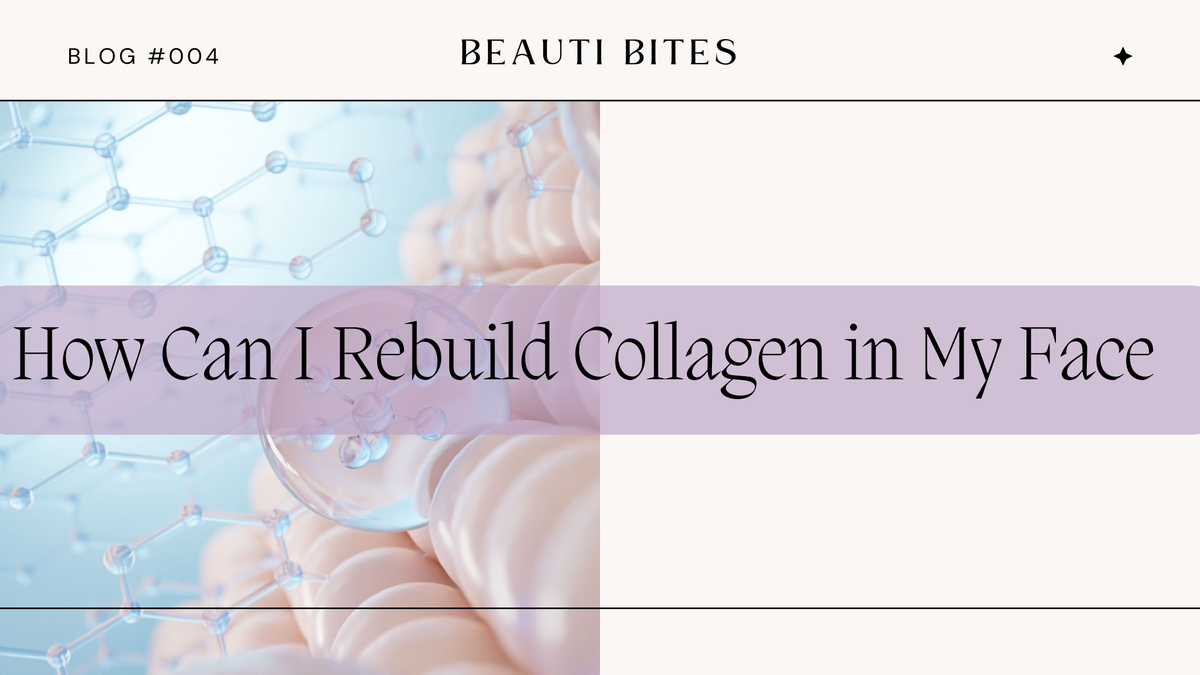 How Can I Rebuild Collagen in My Face
