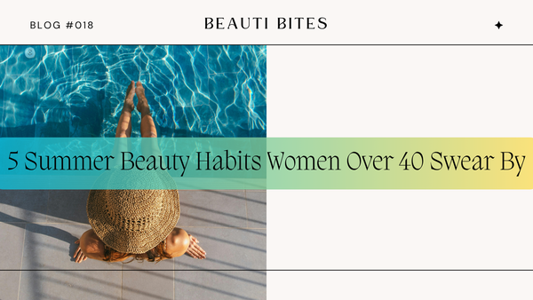 5 Summer Beauty Habits Women Over 40 Swear By for Glowing Skin