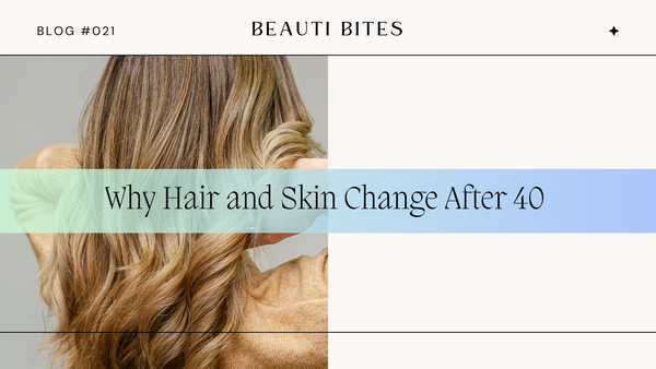 Why Hair and Skin Change After 40