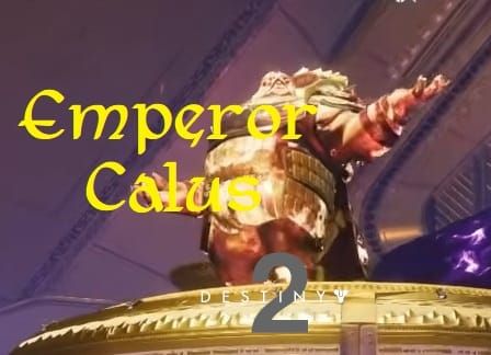 Destiny 2: Pantheon 2.0 - Emperor Calus