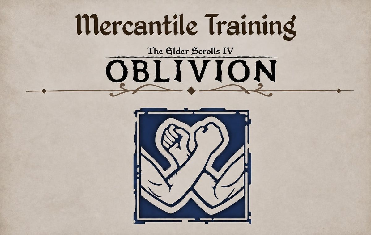 Oblivion Remastered: Mercantile Training Guide