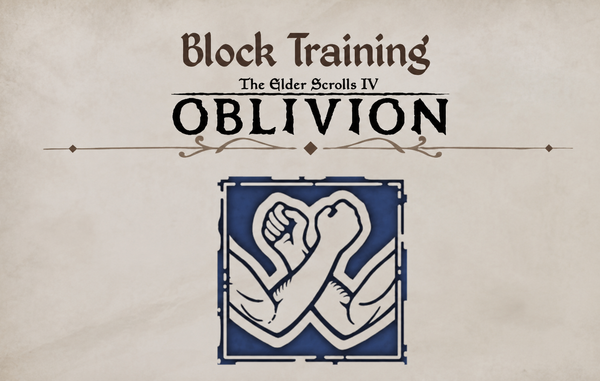 Oblivion Remastered: Block Training Guide