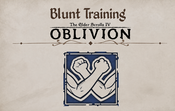 Oblivion Remastered: Blunt Training Guide