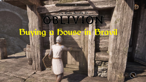 Oblivion Remastered: Buying a House in Bravil