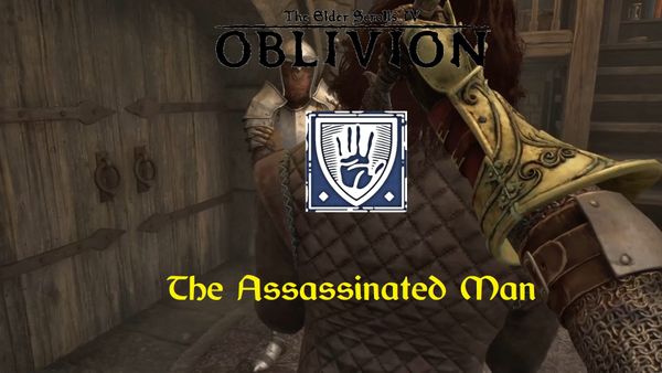 Oblivion Remastered: Dark Brotherhood – The Assassinated Man Guide