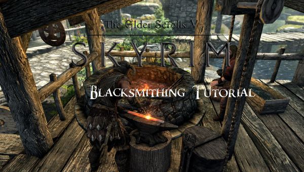 Elder Scrolls V: Skyrim – Blacksmithing Tutorial Guide