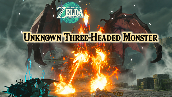 Legend of Zelda: Tears of the Kingdom – Side Quest – Unknown Three-Headed Monster Guide