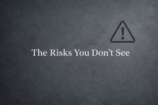 The risks you don’t see