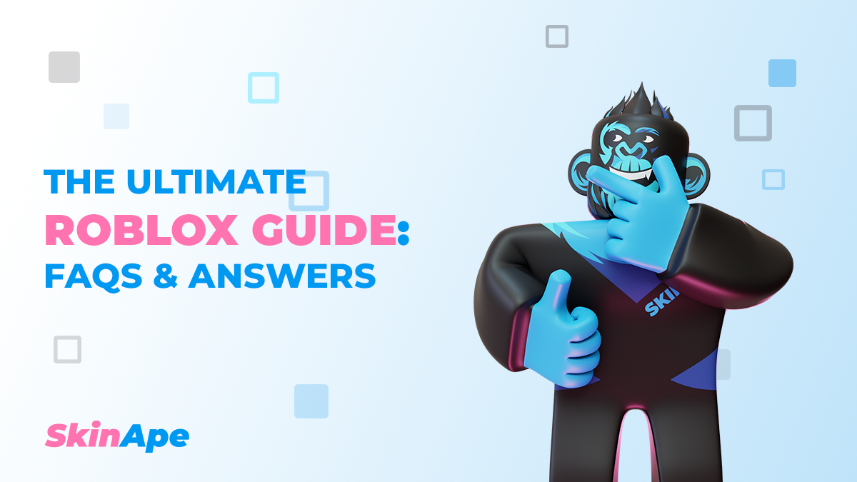 The Ultimate Roblox Guide - FAQ & Answers