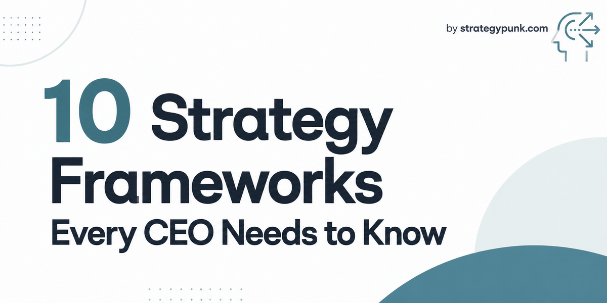 10 Strategy Frameworks Every CEO Needs to Know (Free PPTs)