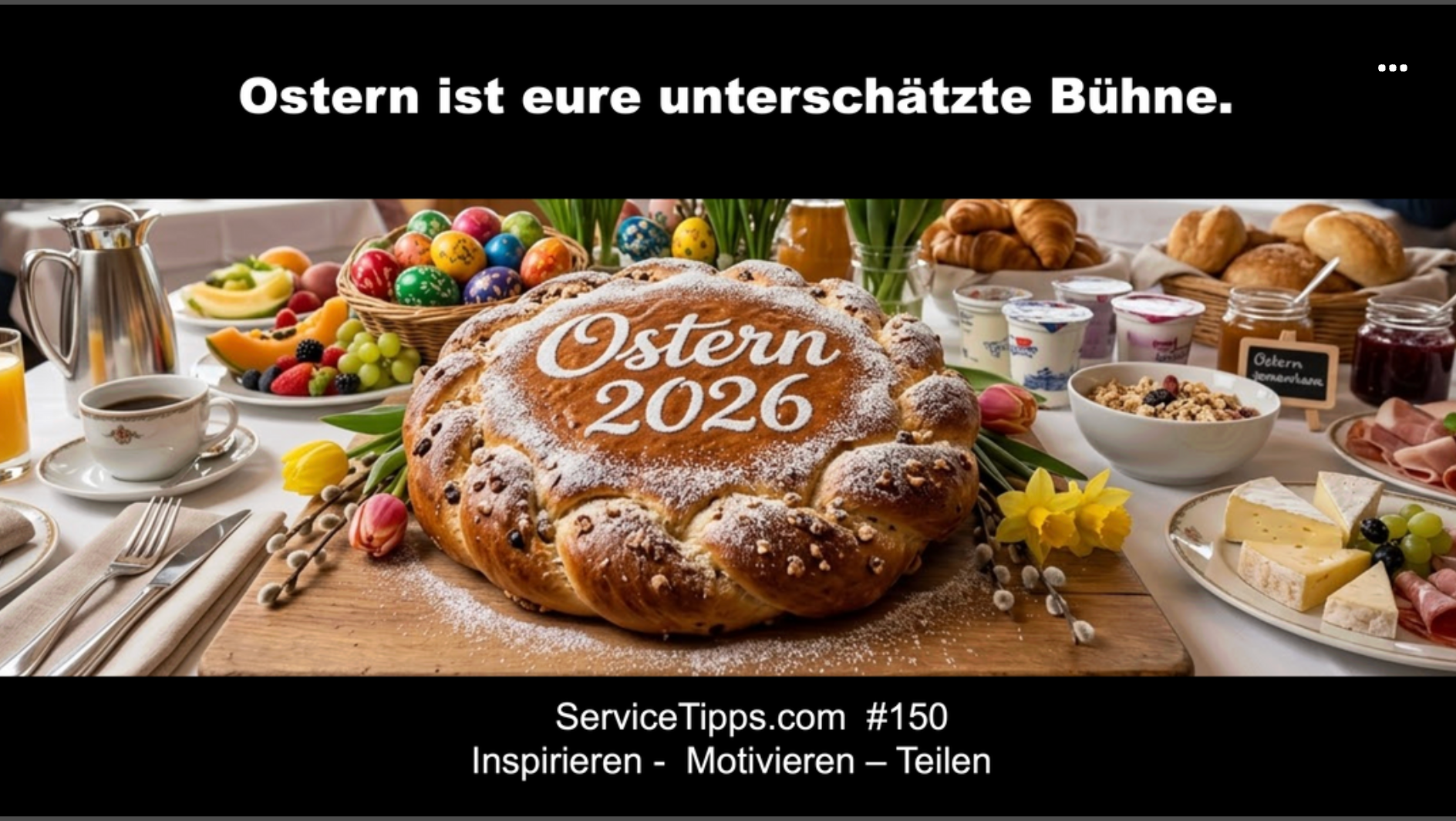 Ostern ist eure unterschätzte Bühne.  /  Easter is your underestimated stage. #B150