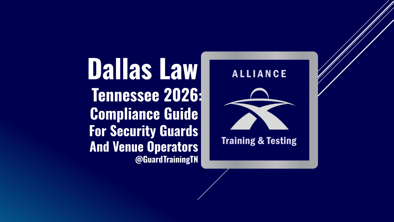 Dallas Law Tennessee 2026 Compliance Guide for Security Guards and Venue Operators