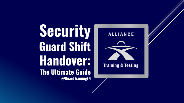 Security Guard Shift Handover - The Ultimate Guide  @GuardTrainingTN