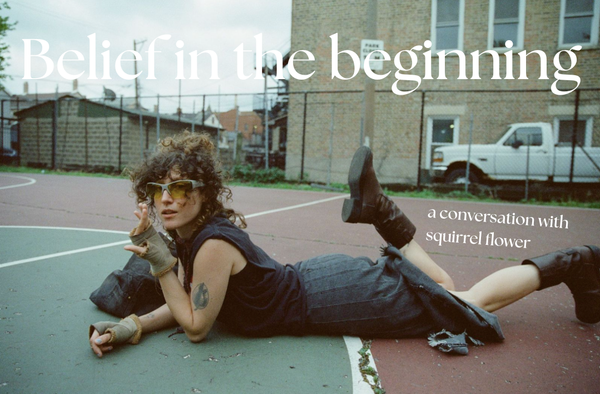Belief in the beginning: An interview with Squirrel Flower