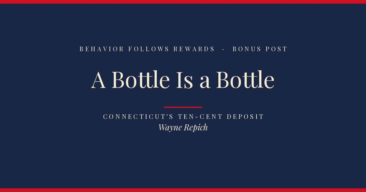 Behavior Follows Rewards — Bonus Post: A Bottle Is a Bottle
