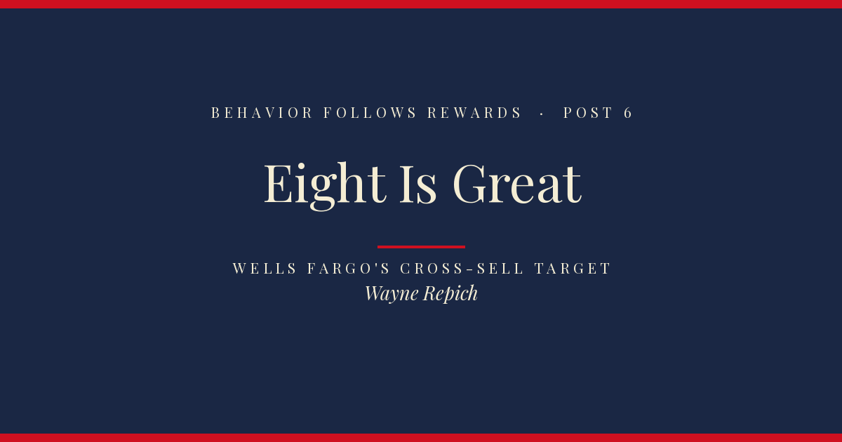 Behavior Follows Rewards — Post 6: Eight Is Great
