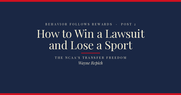 Behavior Follows Rewards — Post 2: How to Win a Lawsuit and Lose a Sport