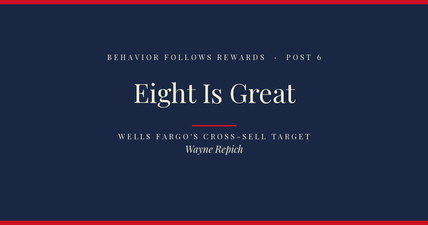 Behavior Follows Rewards — Post 6: Eight Is Great