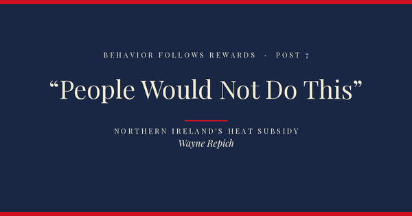 Behavior Follows Rewards — Post 7: "People Would Not Do This"