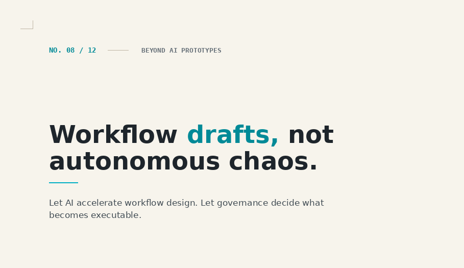 Workflow Drafts, Not Autonomous Chaos