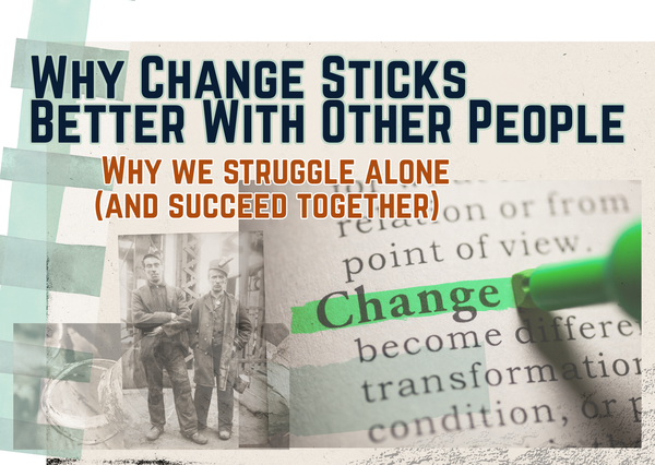 Why Change Sticks Better With Other People