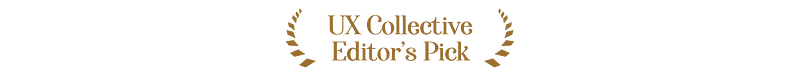 Selected for UX Collective Editor’s Pick