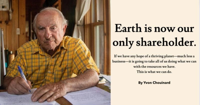 Earth as a shareholder is a pivotal concept that challenges the notion of “going public” by opting for “going purpose” instead. Patagonia’s founder made the decision to transfer ownership to two newly created entities: the Patagonia Purpose Trust and the Holdfast Collective. (image source: Patagonia)
