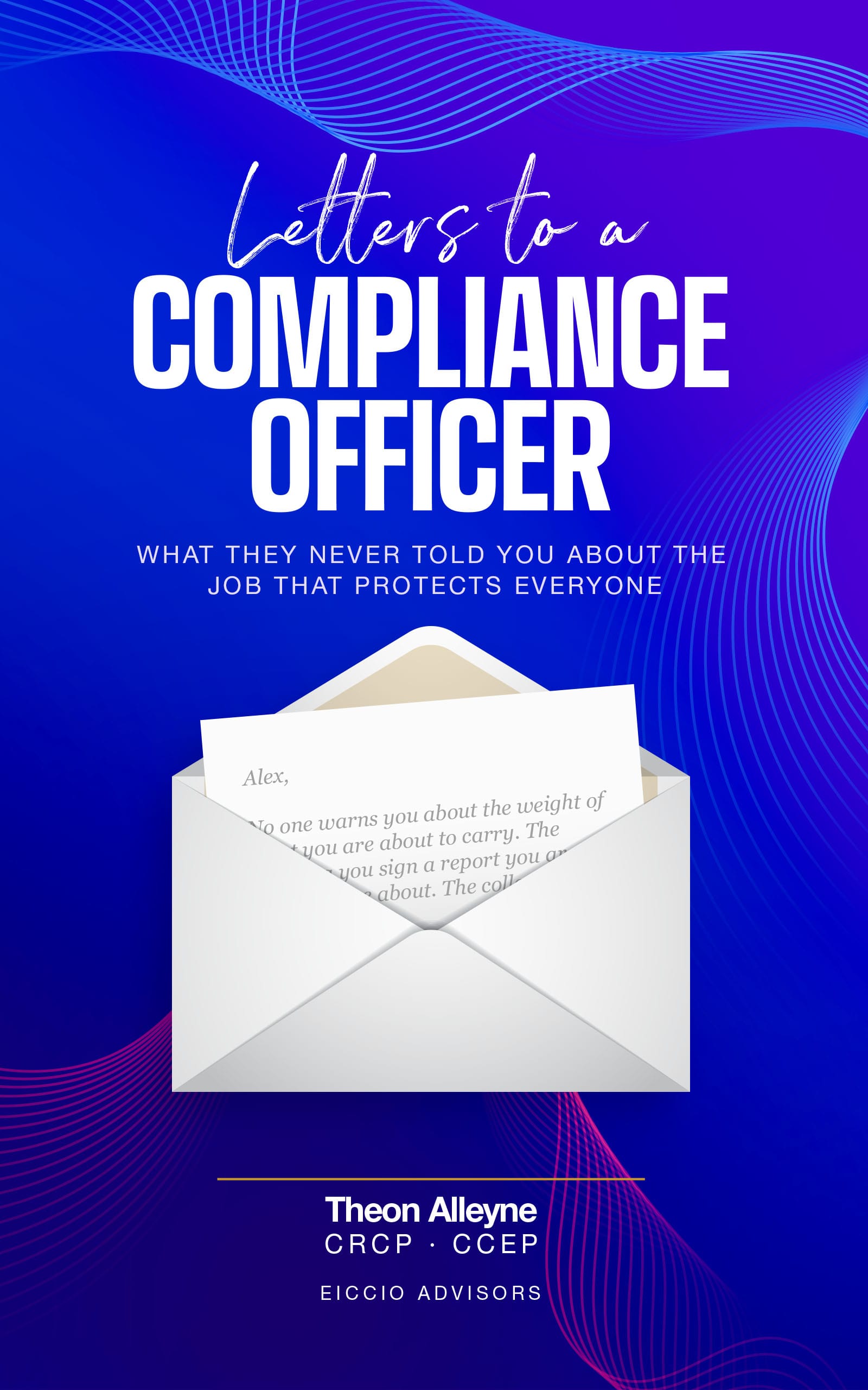 Cover of Letters to a Compliance Officer by Theon Alleyne, showing an open envelope with a letter addressed to Alex on a deep blue background