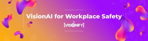 Visionify Launches VisionAI for Industrial Safety