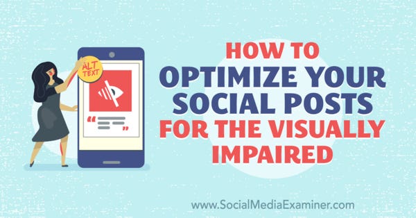 How to Optimize Your Social Posts for the Visually Impaired