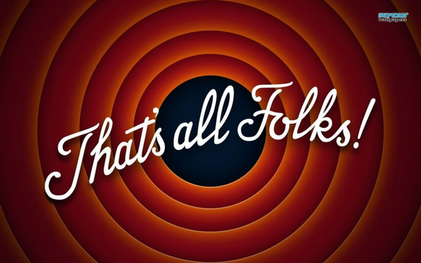 That's all Folks!